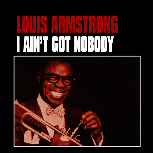 louis armstrong i ain't got nobody